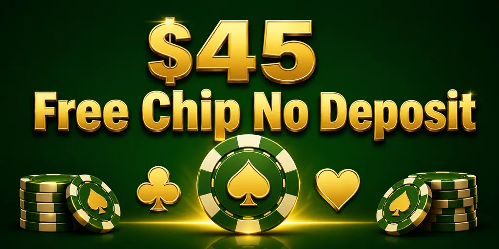 $45 Free Chip No Deposit