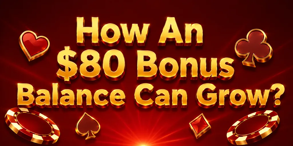 How An $80 Bonus Balance Can Grow?