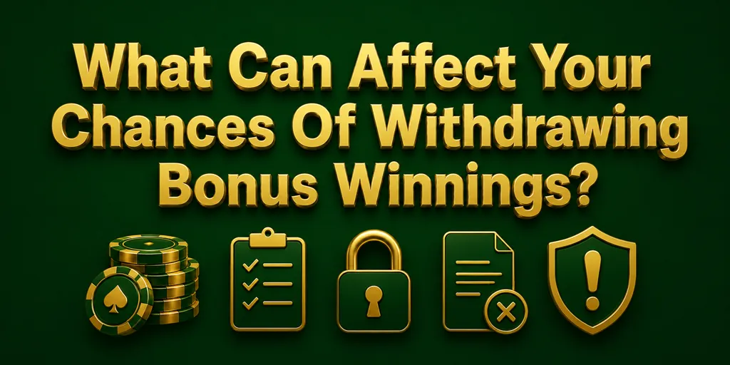 What Can Affect Your Chances Of Withdrawing Bonus Winnings?